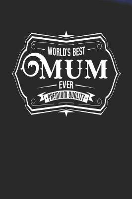 Book cover for World's Best Mum Ever Premium Quality