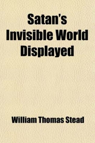 Cover of Satan's Invisible World Displayed; Or, Despairing Democracy