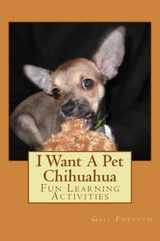 Cover of I Want A Pet Chihuahua