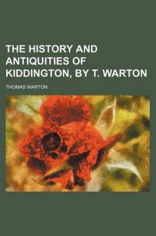 Cover of The History and Antiquities of Kiddington, by T. Warton