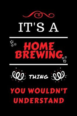 Book cover for It's A Home Brewing Thing You Wouldn't Understand