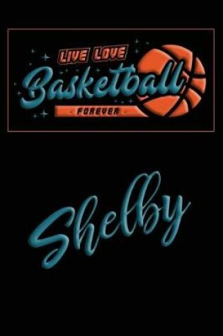 Cover of Live Love Basketball Forever Shelby