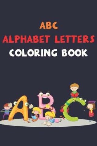 Cover of Abc Alphabet Letters Coloring Book