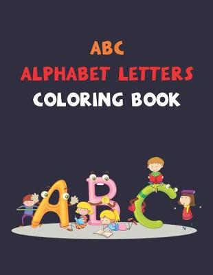 Book cover for Abc Alphabet Letters Coloring Book