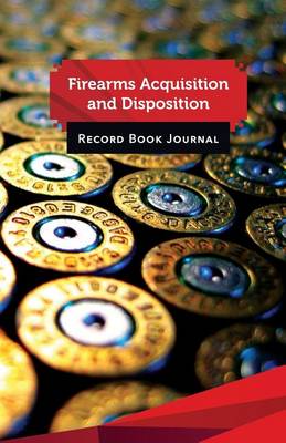 Book cover for Firearms Acquisition and Disposition Record Book Journal