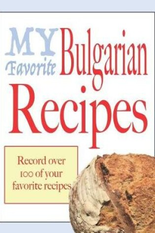 Cover of My favorite Bulgarian recipes