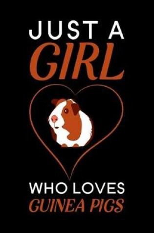 Cover of Just A Girl Who Loves Guinea Pigs