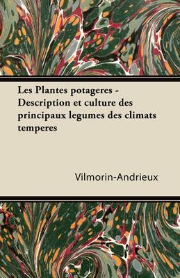 Book cover for Les Plantes potageres - Description et culture des principaux legumes des climats temperes