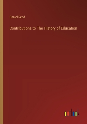 Book cover for Contributions to The History of Education