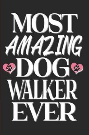 Cover of Most Amazing Dog Walker Ever