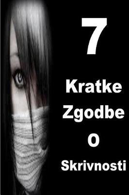 Book cover for 7 Kratke Zgodbe O Skrivnosti