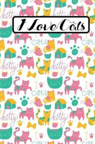 Cover of I Love Cats - Cute Kitty Composition Notebook - Wide Ruled - 55 sheets, 110 pages - 7.44 x 9.69 inches