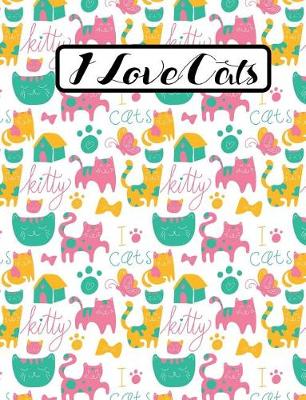 Book cover for I Love Cats - Cute Kitty Composition Notebook - Wide Ruled - 55 sheets, 110 pages - 7.44 x 9.69 inches