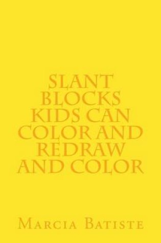 Cover of Slant Blocks Kids can Color and Redraw and Color