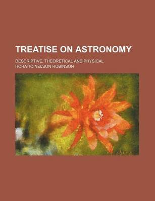 Book cover for Treatise on Astronomy; Descriptive, Theoretical and Physical