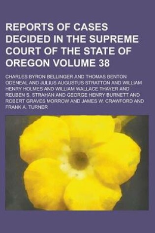 Cover of Reports of Cases Decided in the Supreme Court of the State of Oregon Volume 38