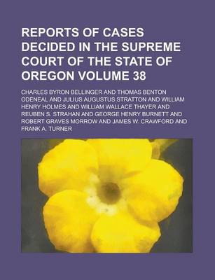 Book cover for Reports of Cases Decided in the Supreme Court of the State of Oregon Volume 38