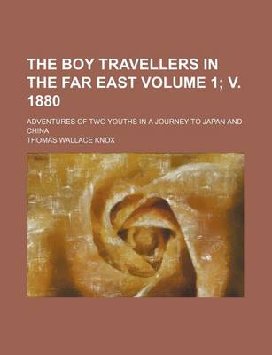 Book cover for The Boy Travellers in the Far East Volume 1; V. 1880; Adventures of Two Youths in a Journey to Japan and China