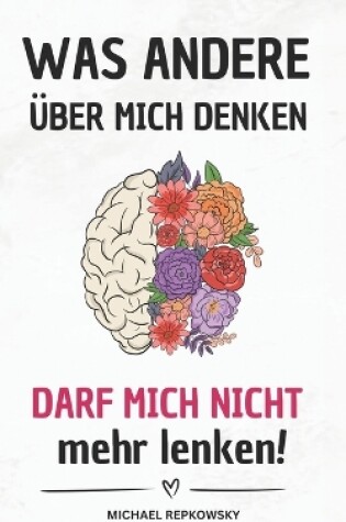 Cover of Was andere uber mich denken, darf mich nicht mehr lenken!