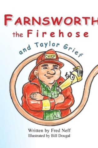 Cover of Farnsworth the Firehose and Taylor Grief