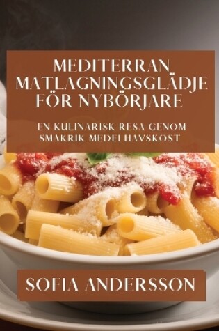 Cover of Mediterran Matlagningsglädje för Nybörjare