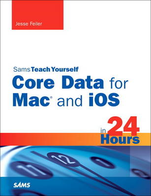Book cover for Sams Teach Yourself Core Data for Mac and iOS in 24 Hours