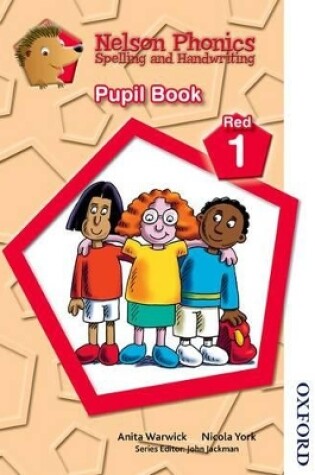 Cover of Nelson Phonics Spelling and Handwriting Pupil Book Red 1