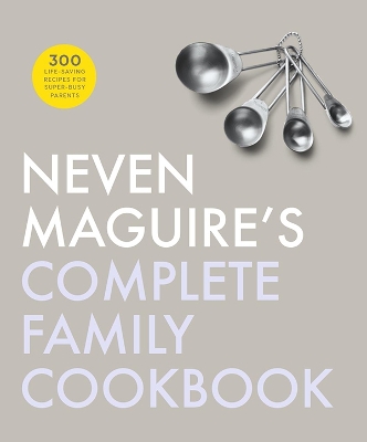 Book cover for Neven Maguire's Complete Family Cookbook