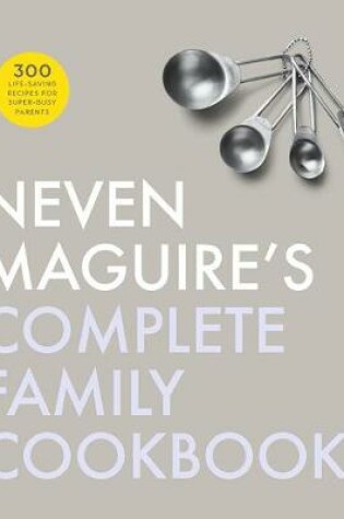 Cover of Neven Maguire's Complete Family Cookbook