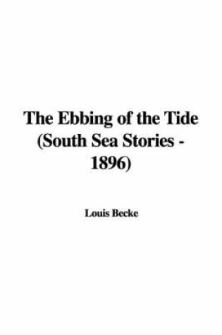 Cover of The Ebbing of the Tide (South Sea Stories - 1896)