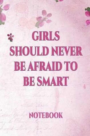 Cover of Girls Should Never Be Afraid to Be Smart Notebook