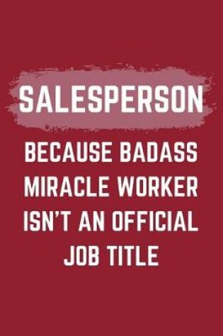 Cover of Salesperson Because Badass Miracle Worker Isn't An Official Job Title