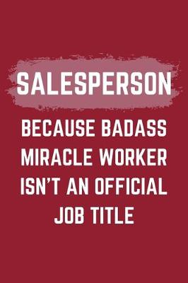 Book cover for Salesperson Because Badass Miracle Worker Isn't An Official Job Title