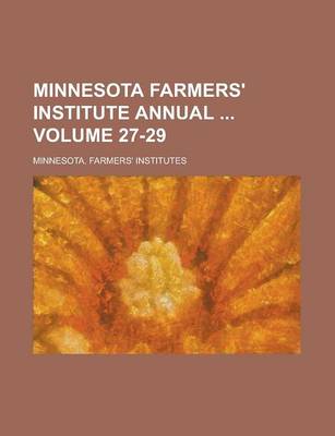 Book cover for Minnesota Farmers' Institute Annual Volume 27-29