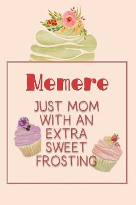 Book cover for Memere Just Mom with an Extra Sweet Frosting