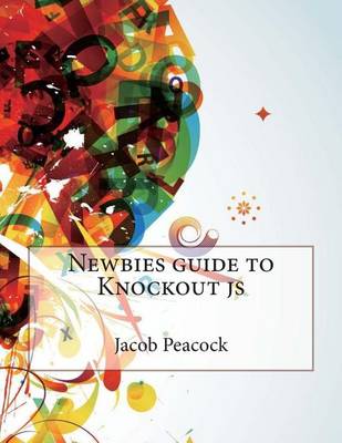 Book cover for Newbies Guide to Knockout Js