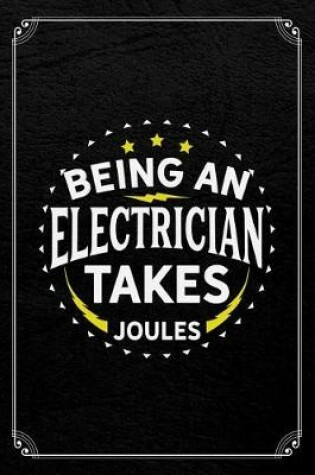 Cover of Being An Electrician Takes Joules