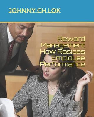 Book cover for Reward Management How Rasises Employee Performance