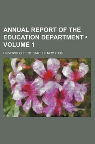 Cover of Annual Report of the Education Department (Volume 1)