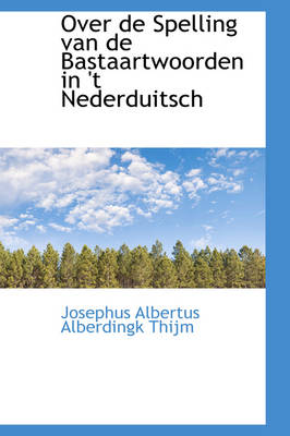 Book cover for Over de Spelling Van de Bastaartwoorden in 't Nederduitsch