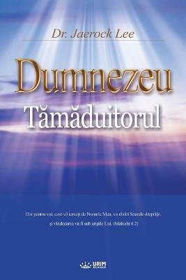 Book cover for Dumnezeu Tămăduitorul