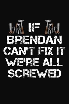 Book cover for If Brendan Can't Fix It We're All Screwed