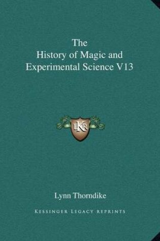 Cover of The History of Magic and Experimental Science V13