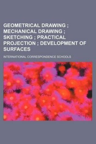 Cover of Geometrical Drawing; Mechanical Drawing Sketching Practical Projection Development of Surfaces