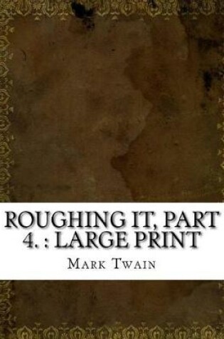 Cover of Roughing It, Part 4.