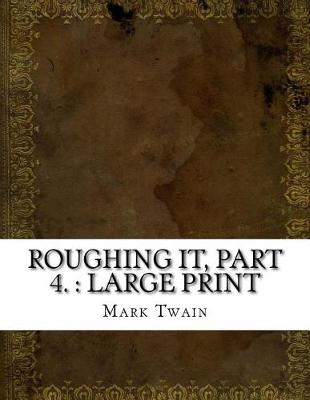 Book cover for Roughing It, Part 4.