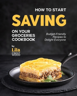 Book cover for How to Start Saving on Your Groceries Cookbook