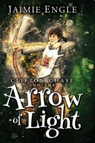 Cover of Clifton Chase and the Arrow of Light