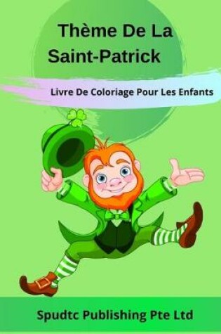 Cover of Thème De La Saint-Patrick Livre De Coloriage Pour Les Enfants