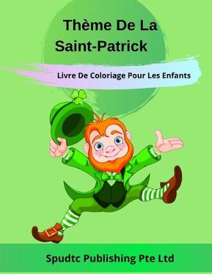 Book cover for Thème De La Saint-Patrick Livre De Coloriage Pour Les Enfants